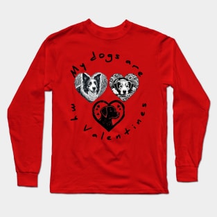 My dogs are my Valentines Long Sleeve T-Shirt